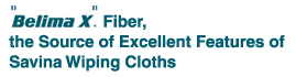 Belima X Fiber, the Source of Excellent Features of Savina Wiping Cloths